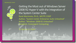 vir307 - Rand Morimoto  - Getting the Most out of Windows Server 2008 R2 Hyper-V with the Integration of the System Center Suite